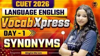 CUET 2026 English VocabXpress | Synonyms | Day 01 By&nbsp;Megha&nbsp;Ma'am.