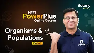 NEET PowerPlus Online Course &mdash; Botany | Organisms & Populations - Part 7 | ALLEN Online
