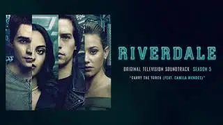 Riverdale S5 Official Soundtrack | Carry The Torch - Camila Mendes