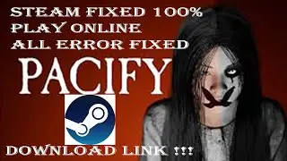PACIFY INSTALLATION FIXED|| CONNECTED STEAM|| ONLINE GAMEPLAY|| 100% SOLVED!!