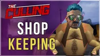 The Culling How To: Shop-Keeping