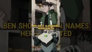 Why Didn't BEN Shout His Alien Names In Heroes United #benten #alienx #omnitrix