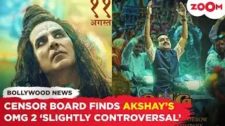 OMG 2: Censor Board finds Akshay Kumar starrer 'OMG 2' controverisal | Bollywood News