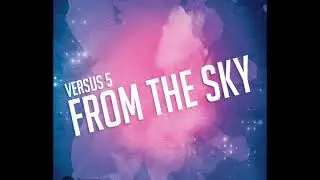 Versus 5 - From The Sky (Original Mix)