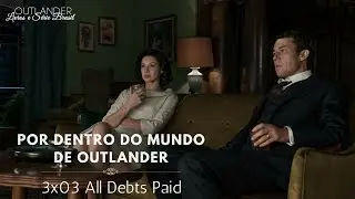 Por Dentro de Outlander | Epis&oacute;dio 3x03 