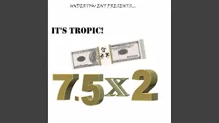 Its Tropic!~7.5x2!