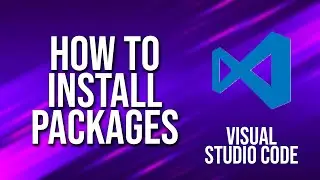 How To Install Packages Visual Studio Code Tutorial