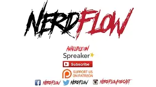 NerdFlow - Episode #1 - We are Video Games, Comics, Superhero Stuff & Anime!