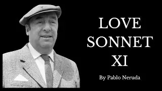 🔥If You Are in Love, Have Your Loved One Listen to This | Sonnet XI by Pablo Neruda 🔥| Love Poetry