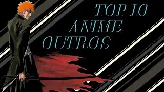 Top 10 Anime Outros + Spotify Playlist [#17]