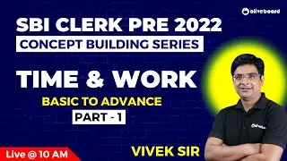 SBI Clerk Maths Preparation 2022 | Time and Work | Basic To Advance | Part - 1 | Vivek Sir