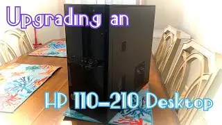 Doing some upgrades on an HP 110-210 Desktop
