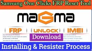 Magma install & Resister Process || Magma FRP Unlock Tool || Samsung FRP Reset Tool