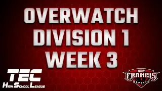 Week 3 TEC HSL Overwatch Division 1 Spring 2022