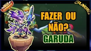 DICAS -Devo fazer a GARUDA? - IDLE HEROES