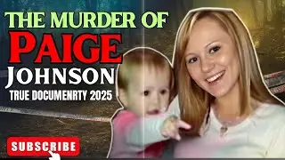 The Murder of Paige Johnson | True Crime Documentary (2025) | Full Story & Investigation