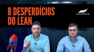 Os 8 desperdícios do LEAN! Entenda de forma rápida.