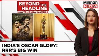 Historic Night For India At Oscars 2023 | RRR's Gaana Glory Wins Big | Beyond The Headline