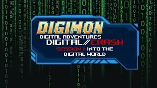 Digimon: Digital Adventures | Digital/CRASH Session 1: Into the Digital World