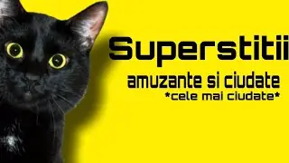 Cele mai CIUDATE SUPERSTITII