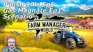 Farm Manager World - Polish 90's Scenario Ep 5 and Gas Magnate Scenario Ep1