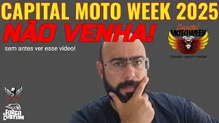N&Atilde;O VENHA AO CAPITAL MOTO WEEK 2025, SEM ANTES VER ESSE V&Iacute;DEO! TUDO O QUE VOC&Ecirc; PRECISA SABER!