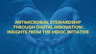 Antimicrobial Stewardship Through Digital Innovation | AI-Driven AMS Case Study