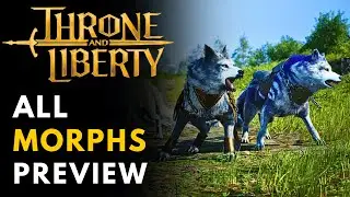 Throne and Liberty - ALL ANIMAL MORPHS PREVIEW [GLOBAL OPEN BETA]