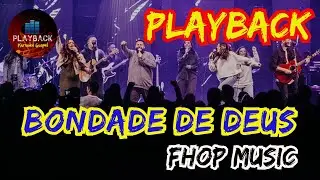 Bondade de Deus | Fhop Music (PLAYBACK KARAOKÊ)