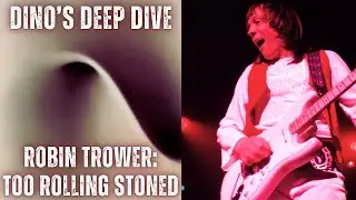 Robin Trower's Guitar Magic: Too Rolling Stoned (Deep Dive)