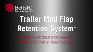 BettsHD TMF-RS (Trailer Mud Flap Retention System) World Premiere