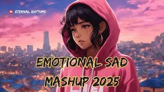Emotional Sad Mashup 2025 | Darmiyaan | Tose Naina | Relax Midnight Chillout |Sad Song #lofi #mashup