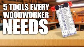 5 Woodworking Tools You Didn't Know You Needed, Until Now | Vol 6
