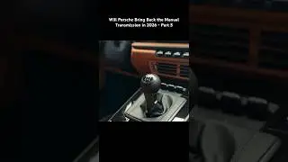 Will Porsche Bring Back the Manual Transmission in 2026 - Part 5