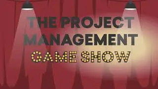 THE PROJECT MANAGEMENT GAME SHOW