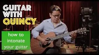 Guitar with Quincy - How to Intonate Your Guitar