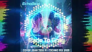 EchoBeat - Fade To Grey (Cover Jean Tess M Techno Mix 2025)