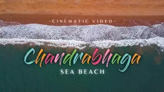 || MARINE DRIVE || CHANDRABHAGA BEACH || KONARK || CINEMATIC VIDEO ||