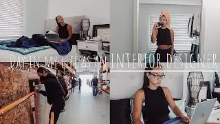 DAY IN MY LIFE AS AN INTERIOR DESIGNER