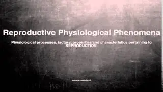 Medical vocabulary: What does Reproductive Physiological Phenomena mean