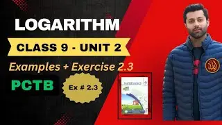 Class 9 Mathematics Unit 2 Logarithms | Examples & Exercise 2.3 | PCTB | Example 11 | Q # 1,2,3,4