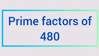 Prime factors of 480 | Learnmaths