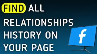 How To Find All Relationships History On Your Page On Facebook App On PC (New Update)