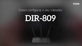 Como configurar o seu roteador DIR-809