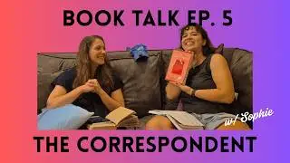 The Correspondent by Virginia Evans Book Talk Ep. 5