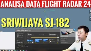 ANALISA DATA SRIWIJAYA AIR SJ-182 FLIGHT RADAR 24 - TANYA PILOT