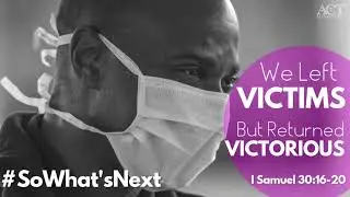 We left victims but returned victorious