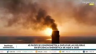 45 pa&iacute;ses se comprometen a duplicar las mejoras en eficiencia energ&eacute;tica de aqu&iacute; a 2030
