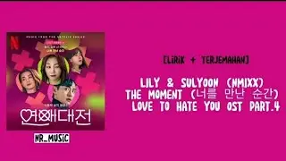 [Lirik + Terjemahan] LILY & SULYOON (NMIXX) - The Moment (너를 만난 순간) Love to Hate You OST Part.4