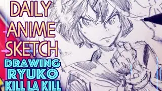 Drawing Ryuko - KILL LA KILL! Daily Anime Sketch | Anime Drawing